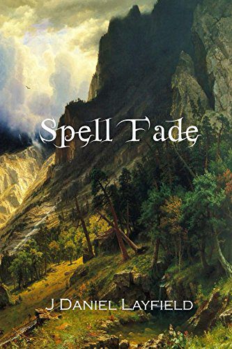 Spell Fade by J. Daniel Layfield, Indie Fantasy Starter TBR