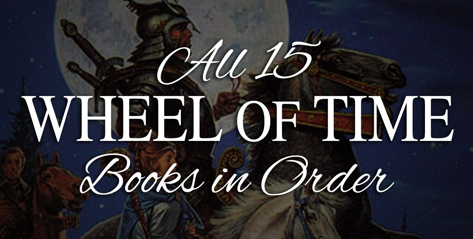Wheel of Time Books in Order: All 15 Books + Chronological Order