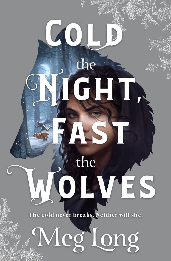 Cold the Night, Fast the Wolves Meg Long